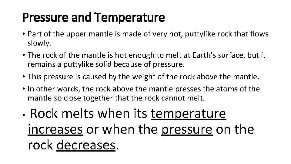 Pressure and Temperature • Part of the upper mantle is made of very hot,