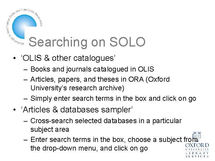 Searching on SOLO • ‘OLIS & other catalogues’ – Books and journals catalogued in