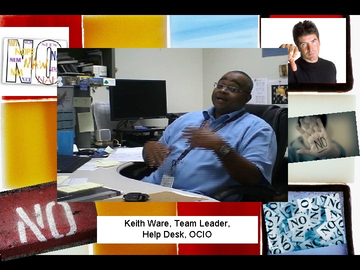 smooth it over Keith Ware, Team Leader, Help Desk, OCIO smooth it over Keith Ware, Team Leader, Help Desk, OCIO