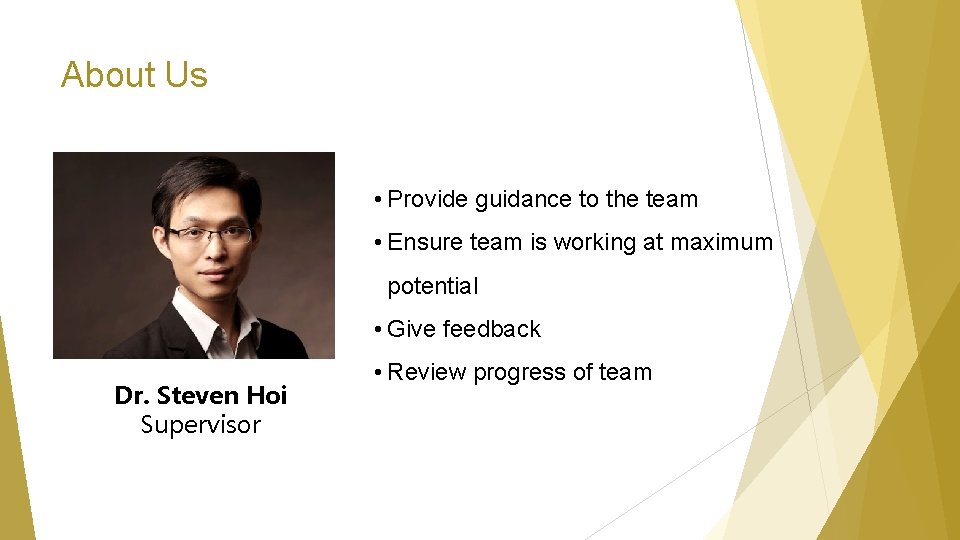 About Us • Provide guidance to the team • Ensure team is working at