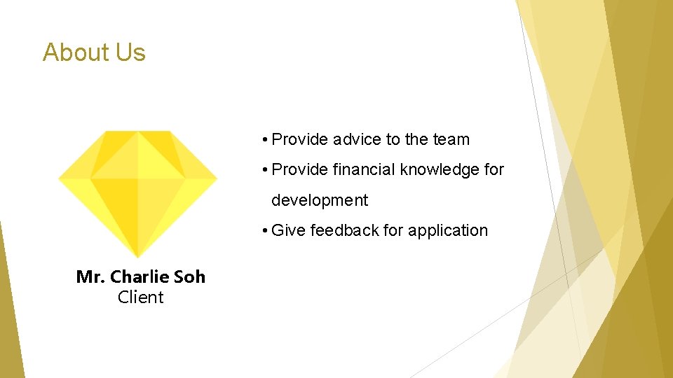 About Us • Provide advice to the team • Provide financial knowledge for development