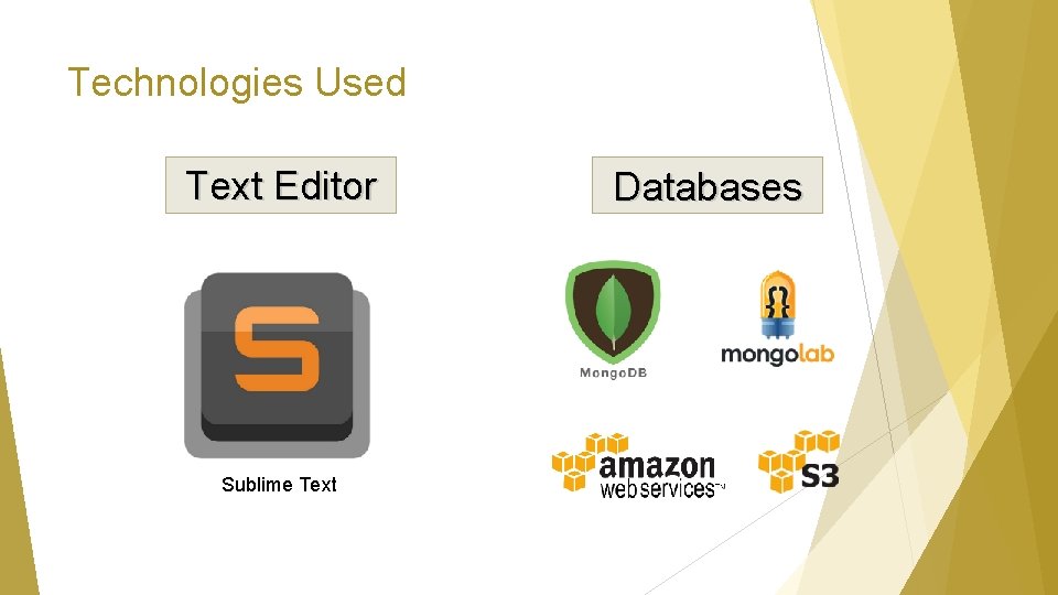 Technologies Used Text Editor Sublime Text Databases 