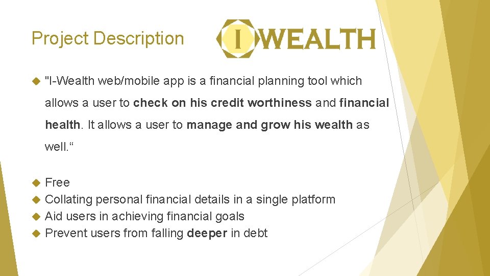 Project Description "I-Wealth web/mobile app is a financial planning tool which allows a user