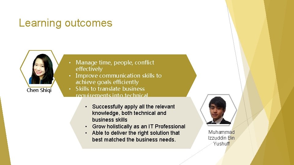 Learning outcomes Chen Shiqi • Manage time, people, conflict effectively • Improve communication skills
