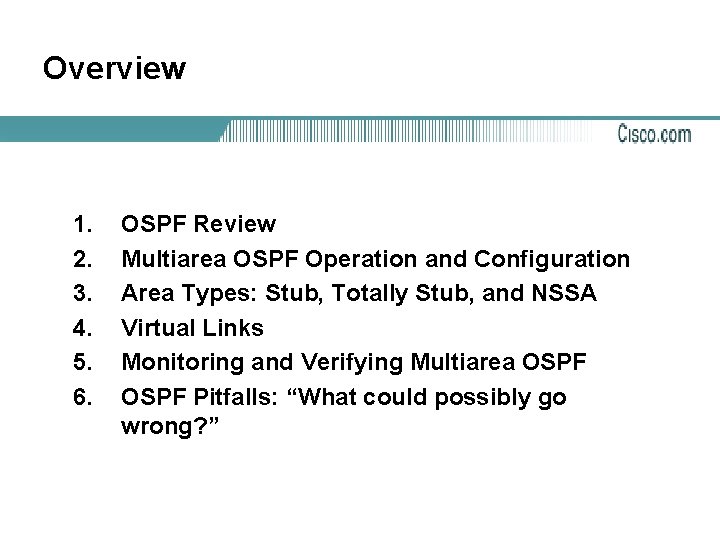 Overview 1. 2. 3. 4. 5. 6. OSPF Review Multiarea OSPF Operation and Configuration