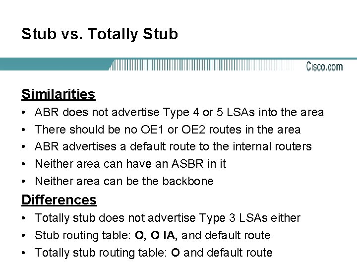 Stub vs. Totally Stub Similarities • • • ABR does not advertise Type 4