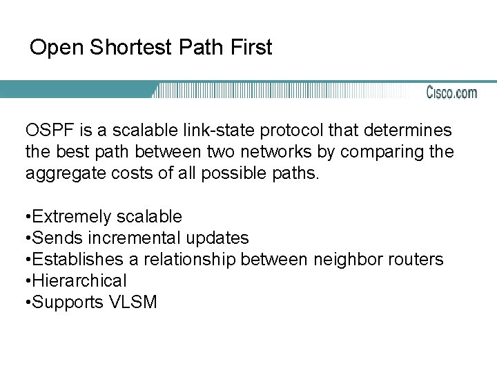Open Shortest Path First OSPF is a scalable link-state protocol that determines the best