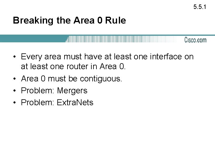 5. 5. 1 Breaking the Area 0 Rule • Every area must have at