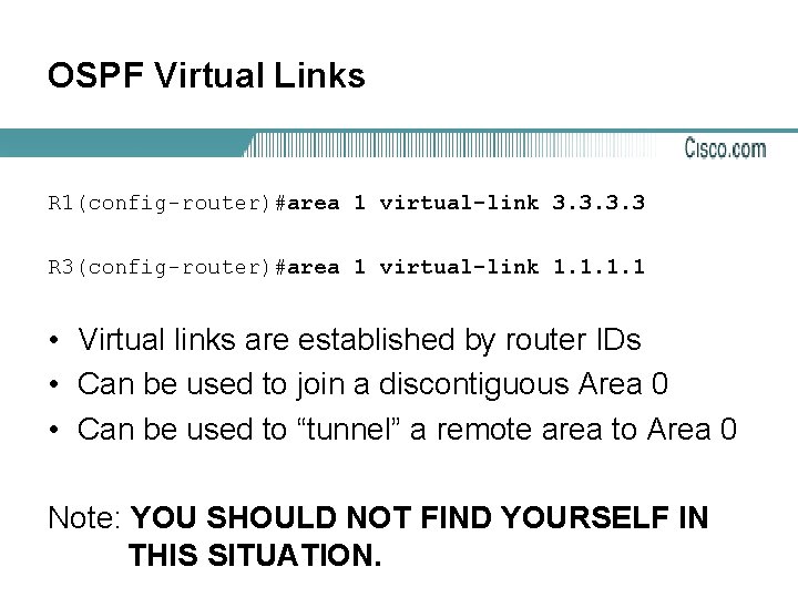 OSPF Virtual Links R 1(config-router)#area 1 virtual-link 3. 3 R 3(config-router)#area 1 virtual-link 1.