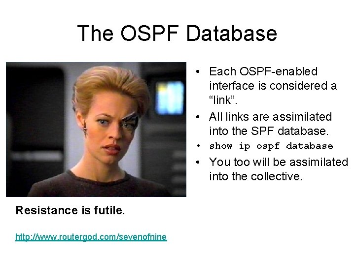 The OSPF Database • Each OSPF-enabled interface is considered a “link”. • All links