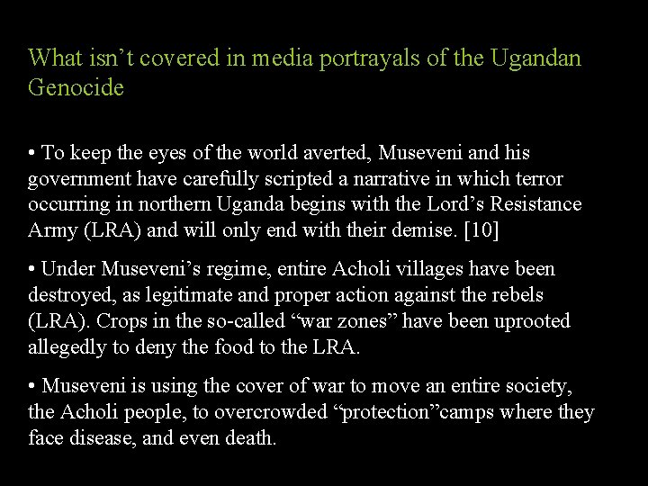 What isn’t covered in media portrayals of the Ugandan Genocide • To keep the