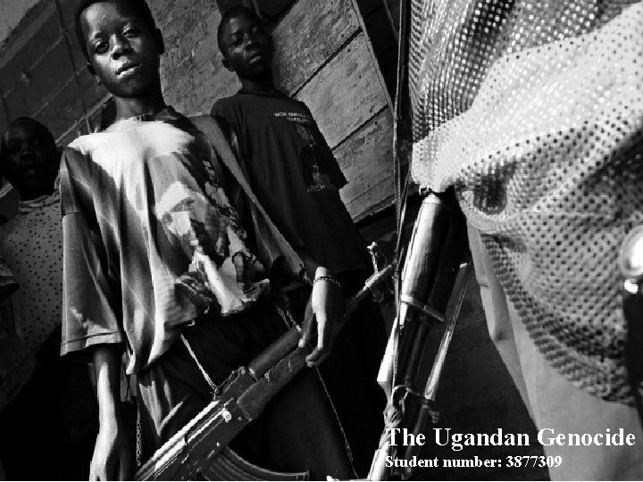 The Ugandan Genocide Student number: 3877309 