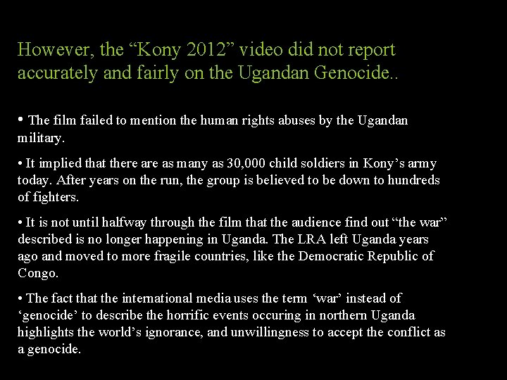 However, the “Kony 2012” video did not report accurately and fairly on the Ugandan