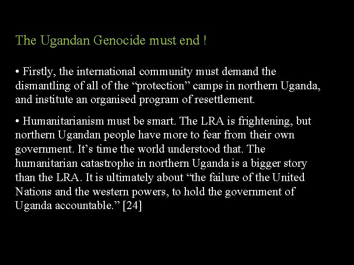 The Ugandan Genocide must end ! • Firstly, the international community must demand the