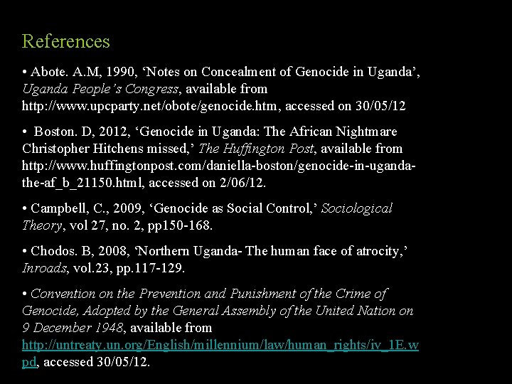 References • Abote. A. M, 1990, ‘Notes on Concealment of Genocide in Uganda’, Uganda