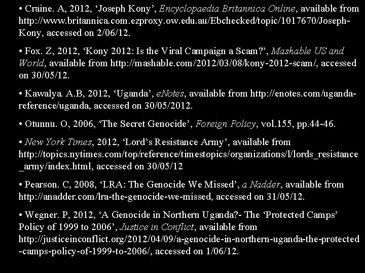  • Craine. A, 2012, ‘Joseph Kony’, Encyclopaedia Britannica Online, available from http: //www.