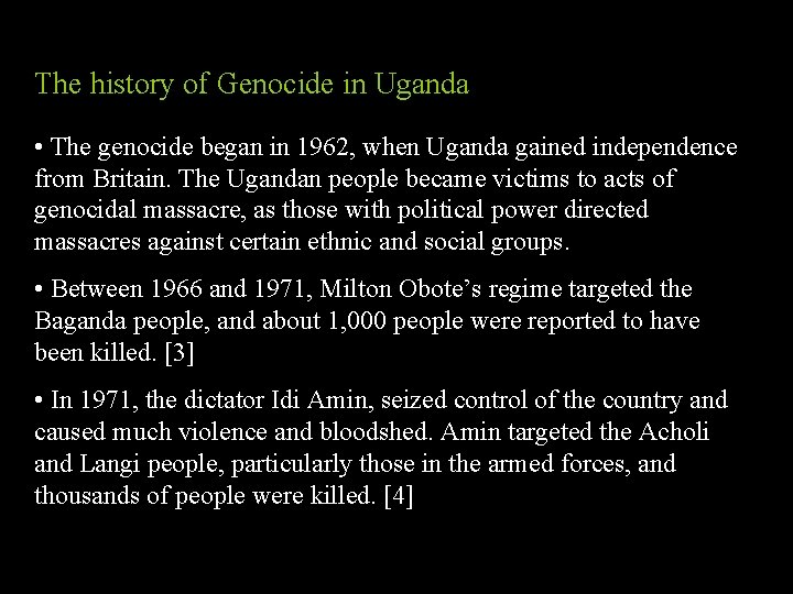 The history of Genocide in Uganda • The genocide began in 1962, when Uganda