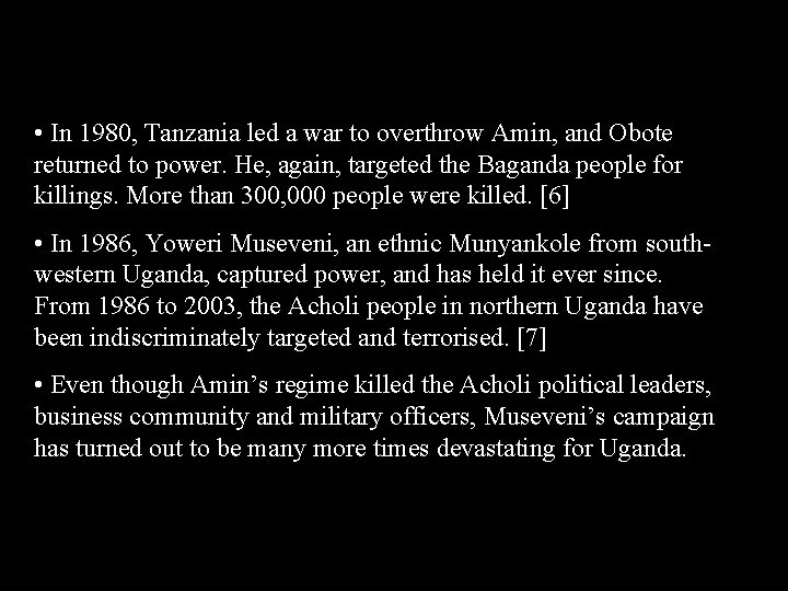  • In 1980, Tanzania led a war to overthrow Amin, and Obote returned