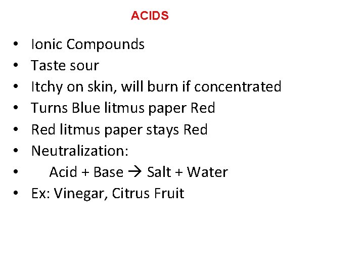 ACIDS • • Ionic Compounds Taste sour Itchy on skin, will burn if concentrated ACIDS • • Ionic Compounds Taste sour Itchy on skin, will burn if concentrated