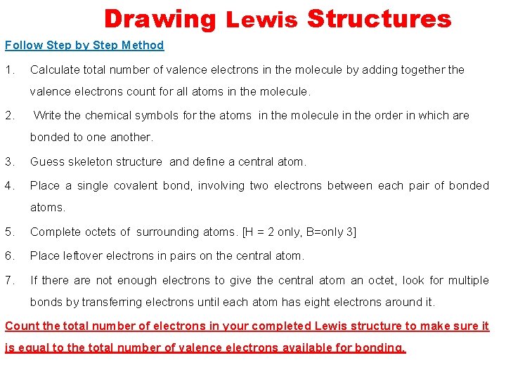 Drawing Lewis Structures Follow Step by Step Method 1. Calculate total number of valence Drawing Lewis Structures Follow Step by Step Method 1. Calculate total number of valence