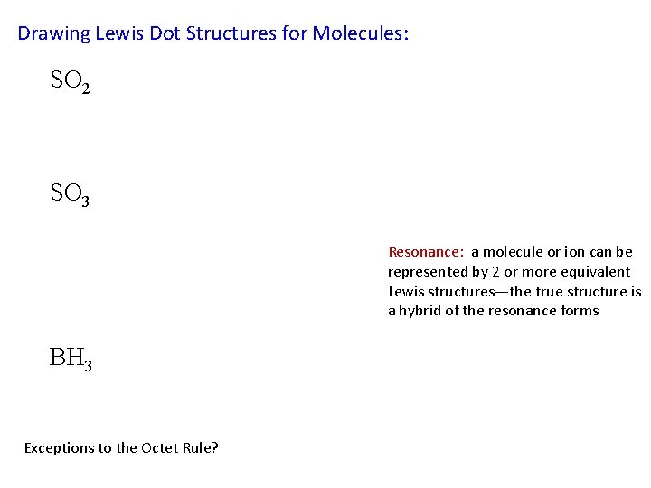 Drawing Lewis Dot Structures for Molecules: SO 2 SO 3 Resonance: a molecule or Drawing Lewis Dot Structures for Molecules: SO 2 SO 3 Resonance: a molecule or