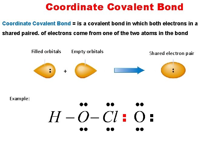 Coordinate Covalent Bond = is a covalent bond in which both electrons in a Coordinate Covalent Bond = is a covalent bond in which both electrons in a