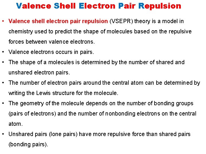 Valence Shell Electron Pair Repulsion • Valence shell electron pair repulsion (VSEPR) theory is Valence Shell Electron Pair Repulsion • Valence shell electron pair repulsion (VSEPR) theory is