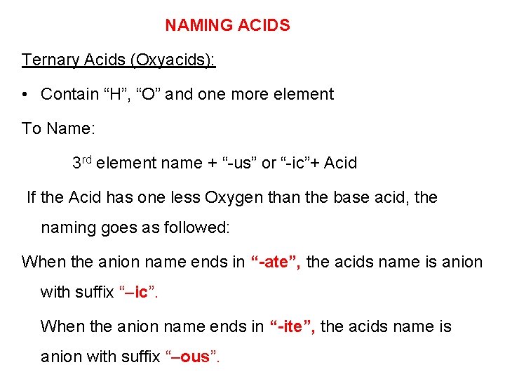 NAMING ACIDS Ternary Acids (Oxyacids): • Contain “H”, “O” and one more element To NAMING ACIDS Ternary Acids (Oxyacids): • Contain “H”, “O” and one more element To