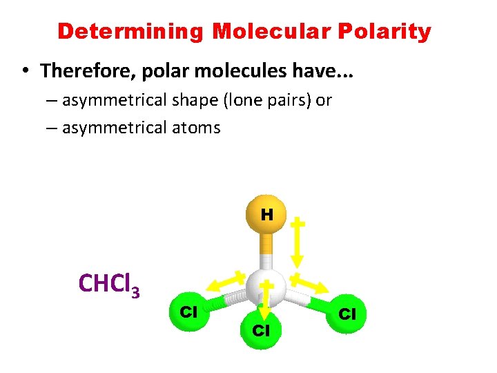 Determining Molecular Polarity • Therefore, polar molecules have. . . – asymmetrical shape (lone Determining Molecular Polarity • Therefore, polar molecules have. . . – asymmetrical shape (lone