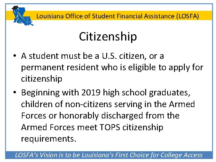 Louisiana Office of Student Financial Assistance (LOSFA) Citizenship • A student must be a
