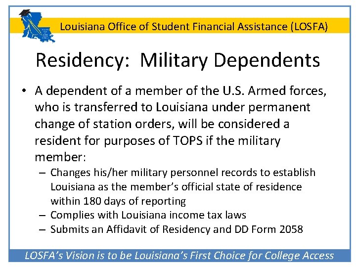 Louisiana Office of Student Financial Assistance (LOSFA) Residency: Military Dependents • A dependent of