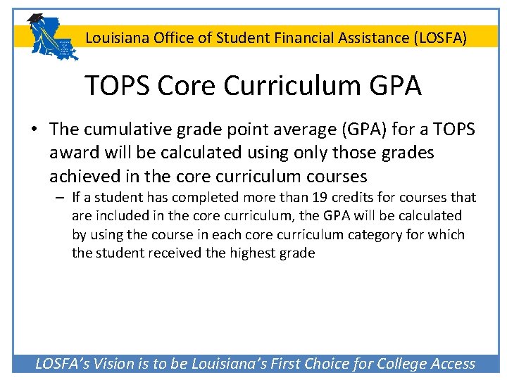 Louisiana Office of Student Financial Assistance (LOSFA) TOPS Core Curriculum GPA • The cumulative