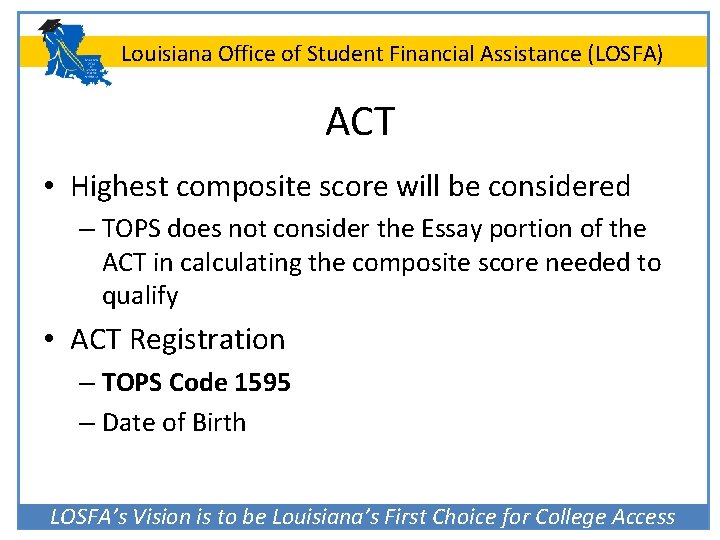 Louisiana Office of Student Financial Assistance (LOSFA) ACT • Highest composite score will be