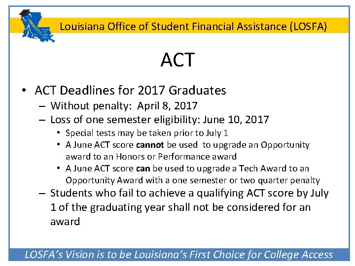 Louisiana Office of Student Financial Assistance (LOSFA) ACT • ACT Deadlines for 2017 Graduates