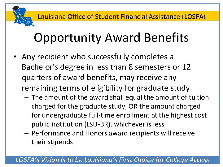 Louisiana Office of Student Financial Assistance (LOSFA) Opportunity Award Benefits • Any recipient who