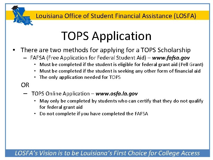 Louisiana Office of Student Financial Assistance (LOSFA) TOPS Application • There are two methods