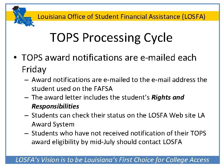 Louisiana Office of Student Financial Assistance (LOSFA) TOPS Processing Cycle • TOPS award notifications