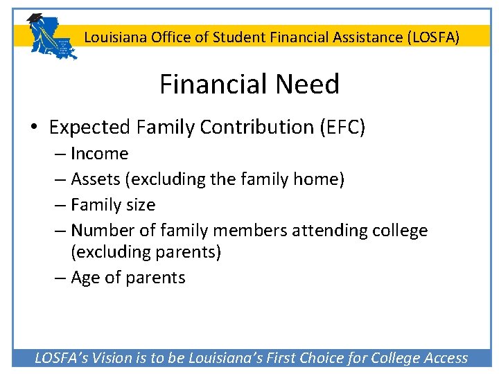 Louisiana Office of Student Financial Assistance (LOSFA) Financial Need • Expected Family Contribution (EFC)