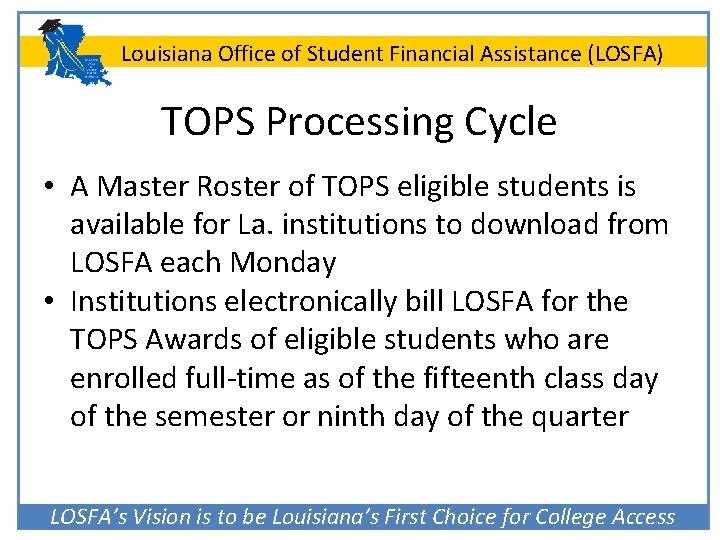 Louisiana Office of Student Financial Assistance (LOSFA) TOPS Processing Cycle • A Master Roster