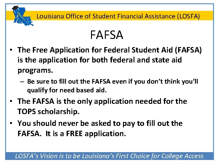 Louisiana Office of Student Financial Assistance (LOSFA) FAFSA • The Free Application for Federal