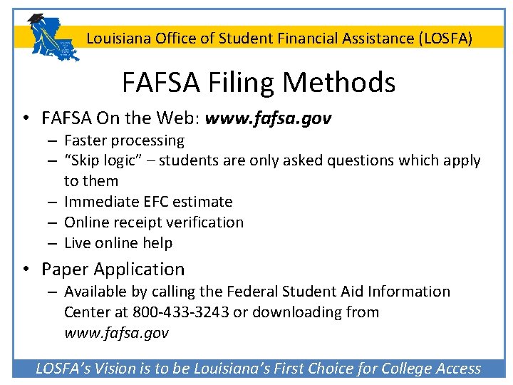 Louisiana Office of Student Financial Assistance (LOSFA) FAFSA Filing Methods • FAFSA On the