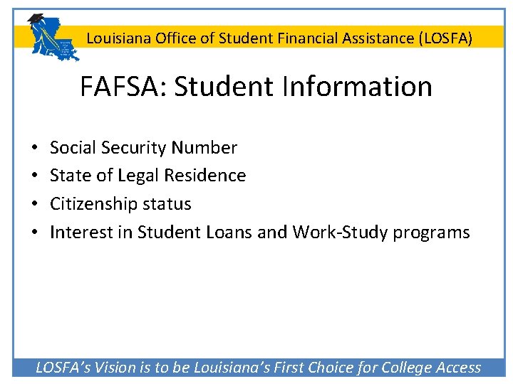 Louisiana Office of Student Financial Assistance (LOSFA) FAFSA: Student Information • • Social Security