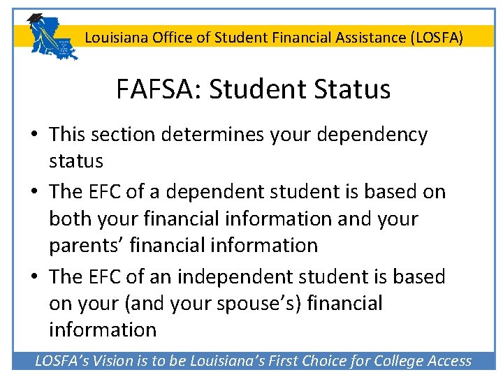 Louisiana Office of Student Financial Assistance (LOSFA) FAFSA: Student Status • This section determines