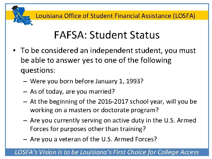 Louisiana Office of Student Financial Assistance (LOSFA) FAFSA: Student Status • To be considered