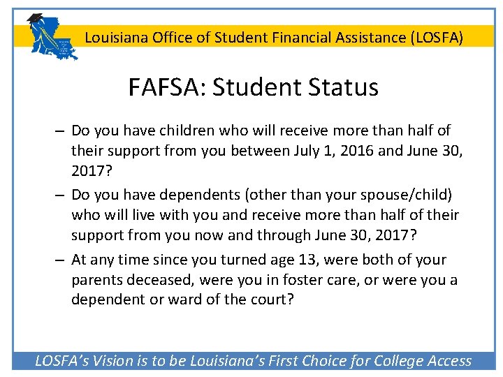 Louisiana Office of Student Financial Assistance (LOSFA) FAFSA: Student Status – Do you have