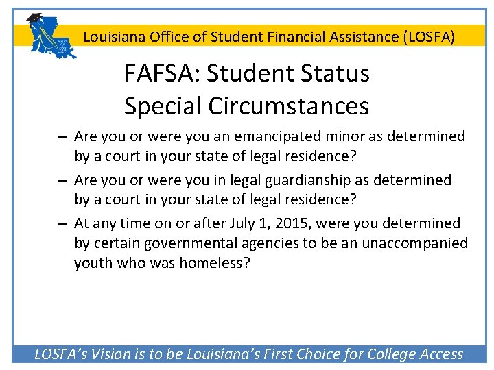 Louisiana Office of Student Financial Assistance (LOSFA) FAFSA: Student Status Special Circumstances – Are