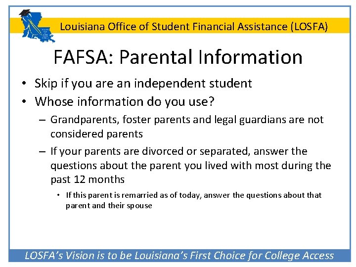 Louisiana Office of Student Financial Assistance (LOSFA) FAFSA: Parental Information • Skip if you