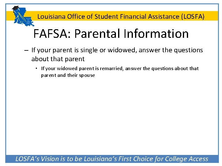 Louisiana Office of Student Financial Assistance (LOSFA) FAFSA: Parental Information – If your parent