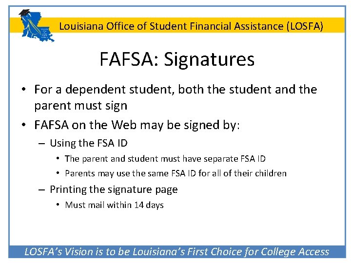 Louisiana Office of Student Financial Assistance (LOSFA) FAFSA: Signatures • For a dependent student,