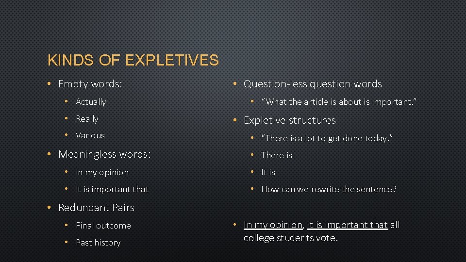 KINDS OF EXPLETIVES • Empty words: • Actually • Really • Various • Meaningless